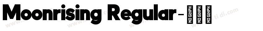 Moonrising Regular字体转换 Moonrising Regular字体转换